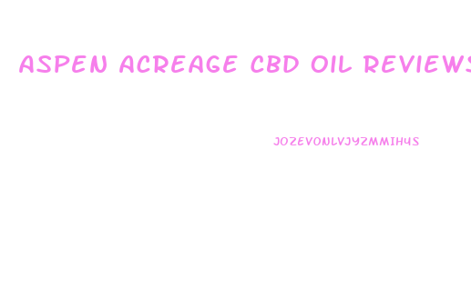 Aspen Acreage Cbd Oil Reviews