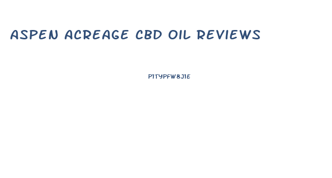 Aspen Acreage Cbd Oil Reviews