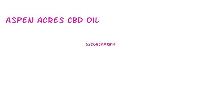 Aspen Acres Cbd Oil