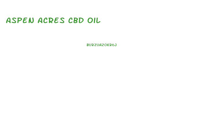 Aspen Acres Cbd Oil