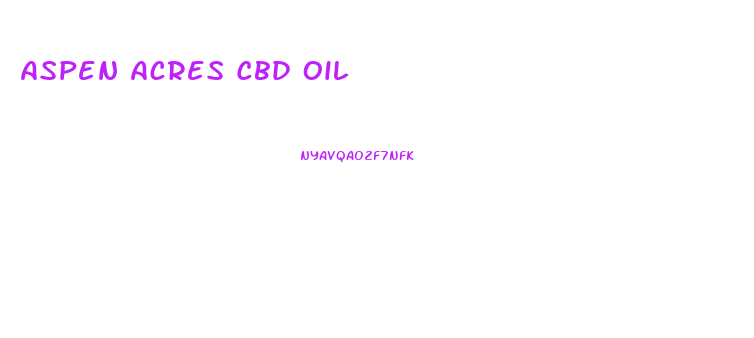 Aspen Acres Cbd Oil