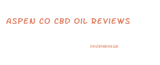 Aspen Co Cbd Oil Reviews