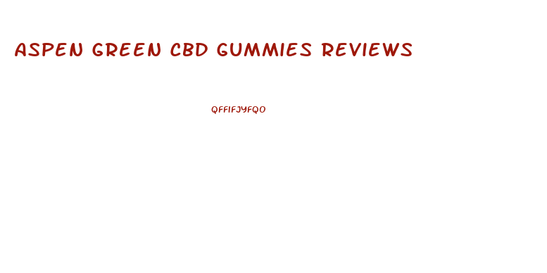 Aspen Green Cbd Gummies Reviews