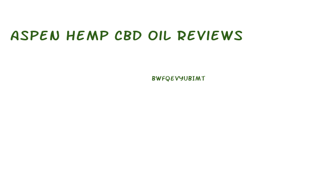 Aspen Hemp Cbd Oil Reviews