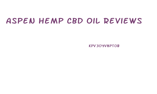 Aspen Hemp Cbd Oil Reviews