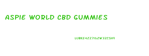 Aspie World Cbd Gummies