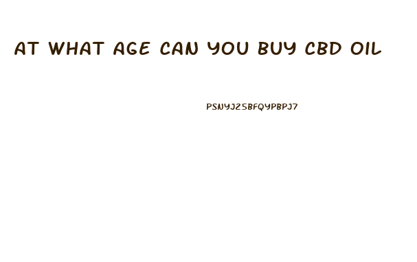 At What Age Can You Buy Cbd Oil