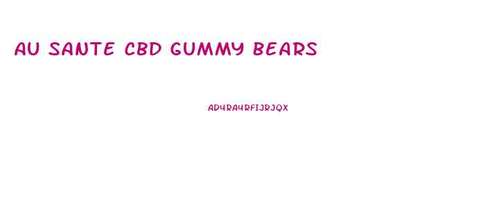 Au Sante Cbd Gummy Bears
