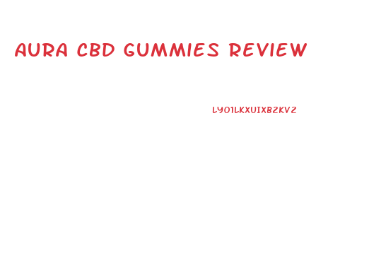Aura Cbd Gummies Review