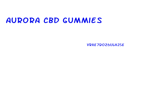 Aurora Cbd Gummies