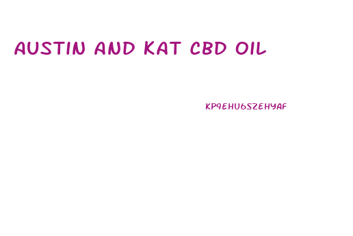 Austin And Kat Cbd Oil