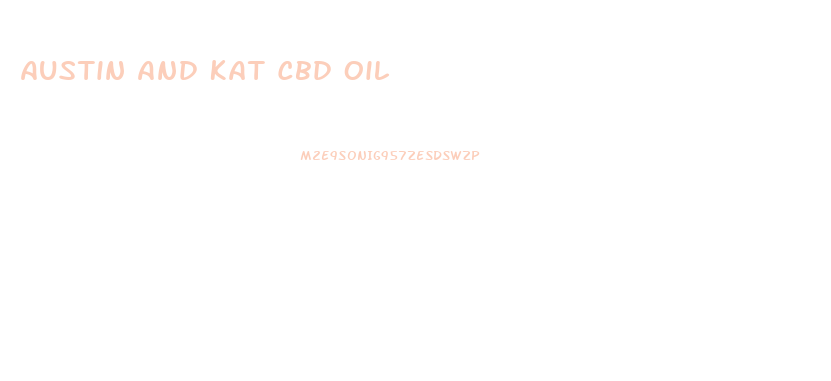 Austin And Kat Cbd Oil