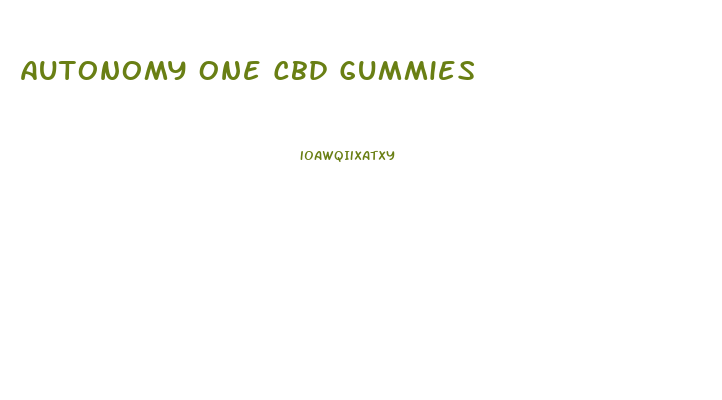 Autonomy One Cbd Gummies