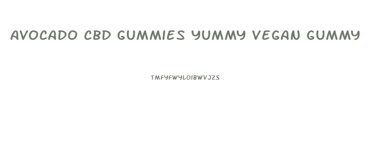 Avocado Cbd Gummies Yummy Vegan Gummy