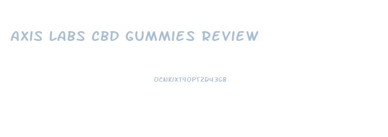 Axis Labs Cbd Gummies Review