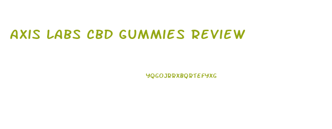 Axis Labs Cbd Gummies Review