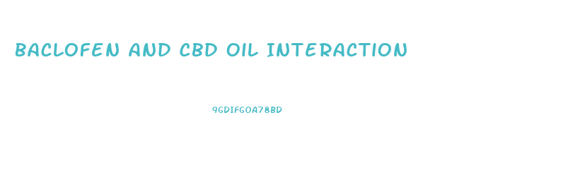 Baclofen And Cbd Oil Interaction