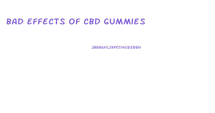 Bad Effects Of Cbd Gummies