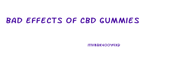 Bad Effects Of Cbd Gummies