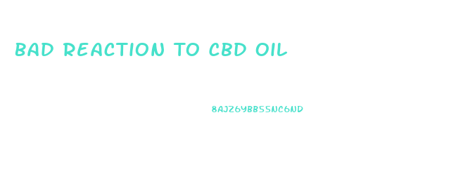 Bad Reaction To Cbd Oil