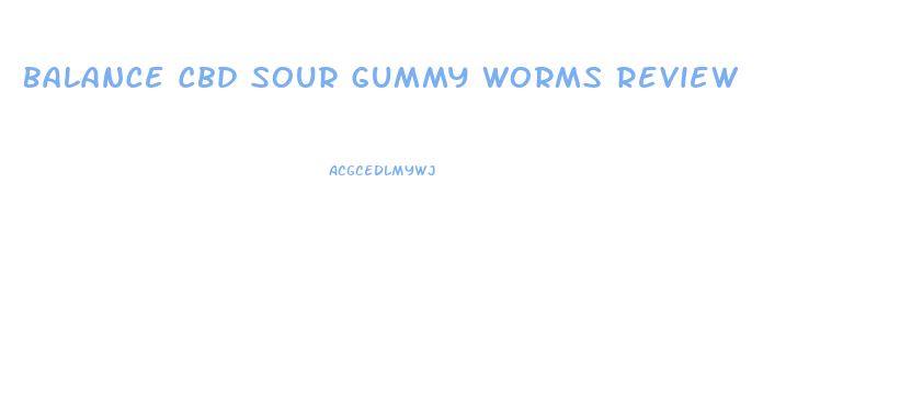 Balance Cbd Sour Gummy Worms Review