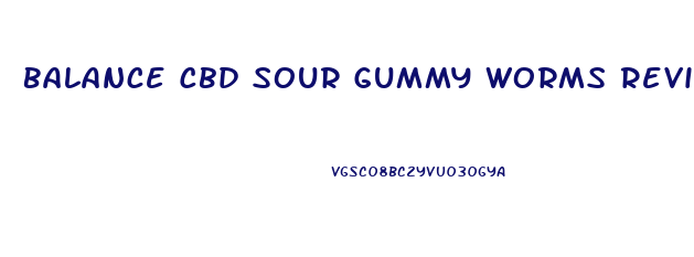Balance Cbd Sour Gummy Worms Review