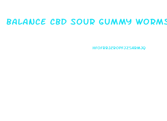 Balance Cbd Sour Gummy Worms Review