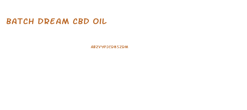 Batch Dream Cbd Oil