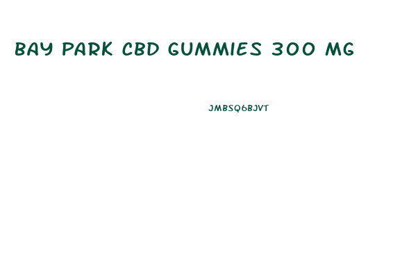 Bay Park Cbd Gummies 300 Mg