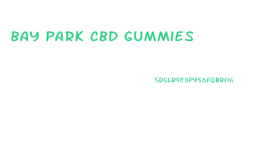 Bay Park Cbd Gummies