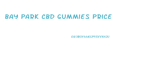 Bay Park Cbd Gummies Price