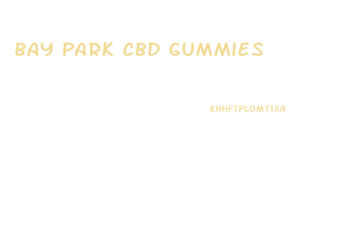 Bay Park Cbd Gummies