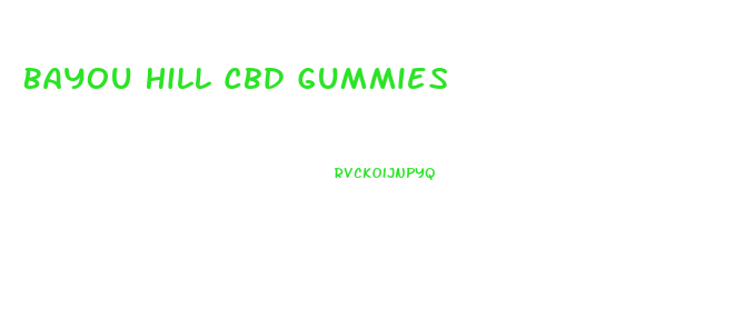 Bayou Hill Cbd Gummies