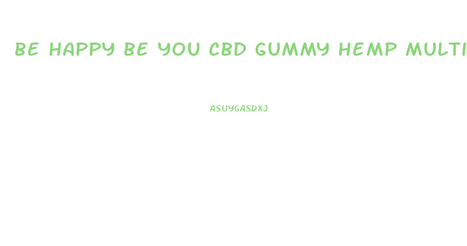 Be Happy Be You Cbd Gummy Hemp Multivitamins