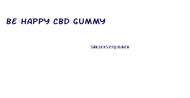 Be Happy Cbd Gummy