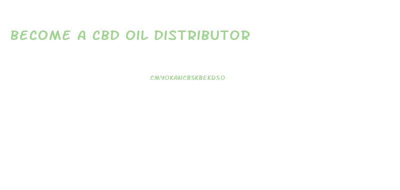 Become A Cbd Oil Distributor