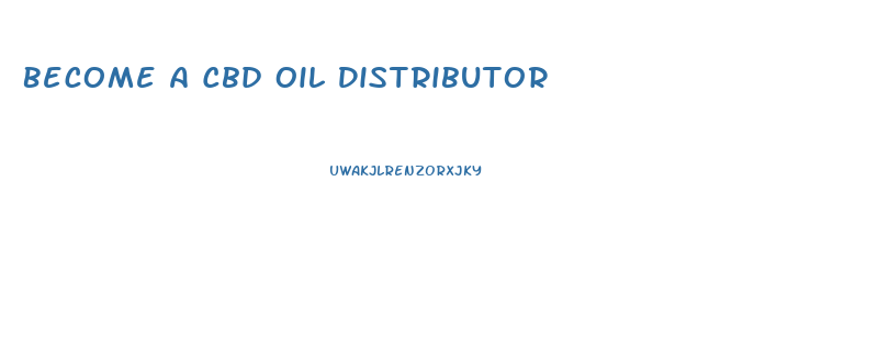 Become A Cbd Oil Distributor