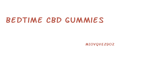 Bedtime Cbd Gummies