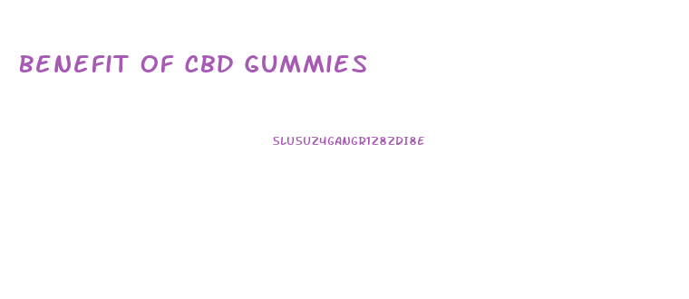 Benefit Of Cbd Gummies