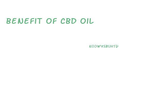 Benefit Of Cbd Oil