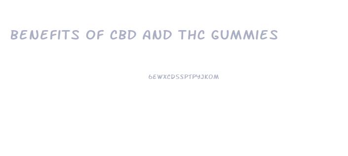 Benefits Of Cbd And Thc Gummies