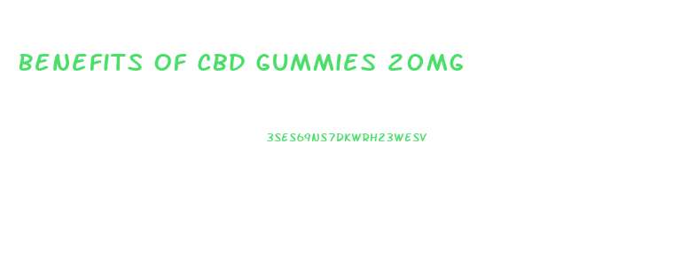 Benefits Of Cbd Gummies 20mg