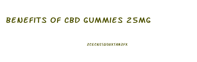 Benefits Of Cbd Gummies 25mg