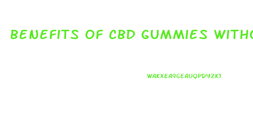Benefits Of Cbd Gummies Without Thc