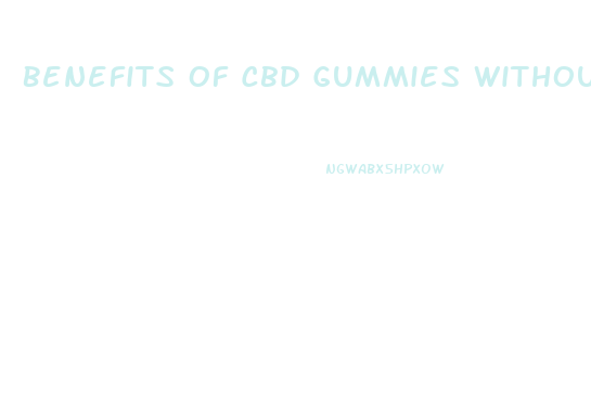 Benefits Of Cbd Gummies Without Thc