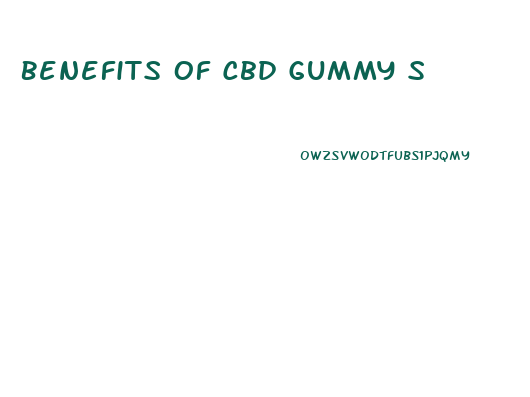 Benefits Of Cbd Gummy S