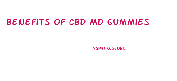 Benefits Of Cbd Md Gummies