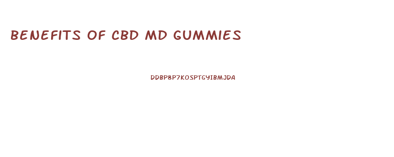 Benefits Of Cbd Md Gummies