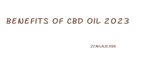 Benefits Of Cbd Oil 2023