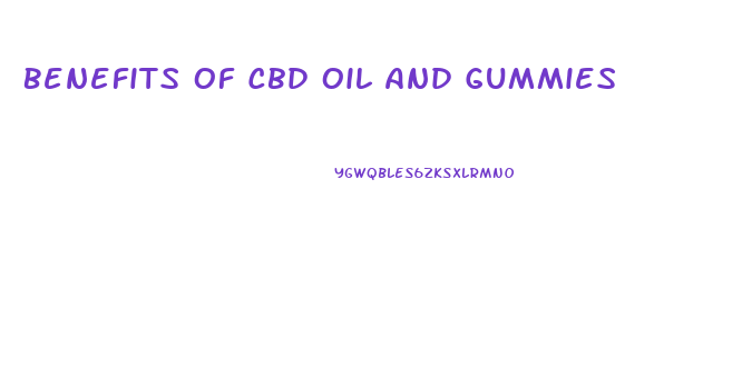 Benefits Of Cbd Oil And Gummies